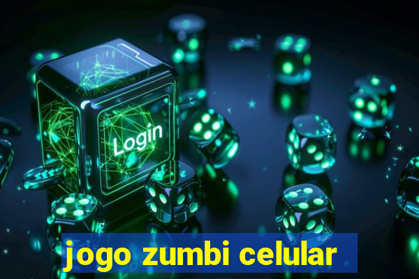 jogo zumbi celular